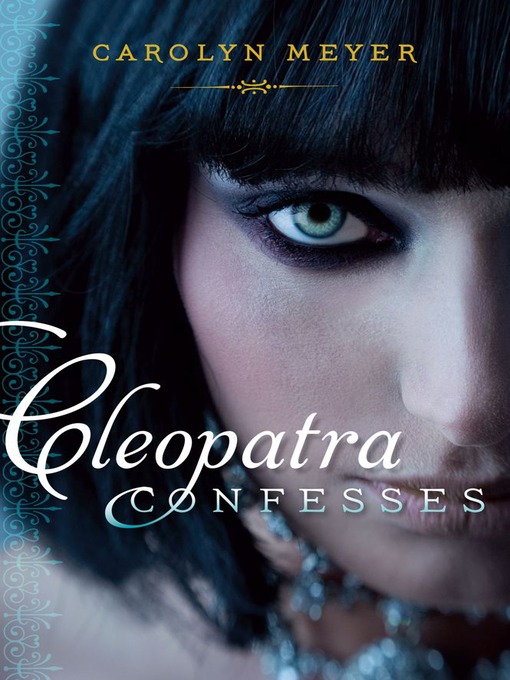 Title details for Cleopatra Confesses by Carolyn Meyer - Wait list